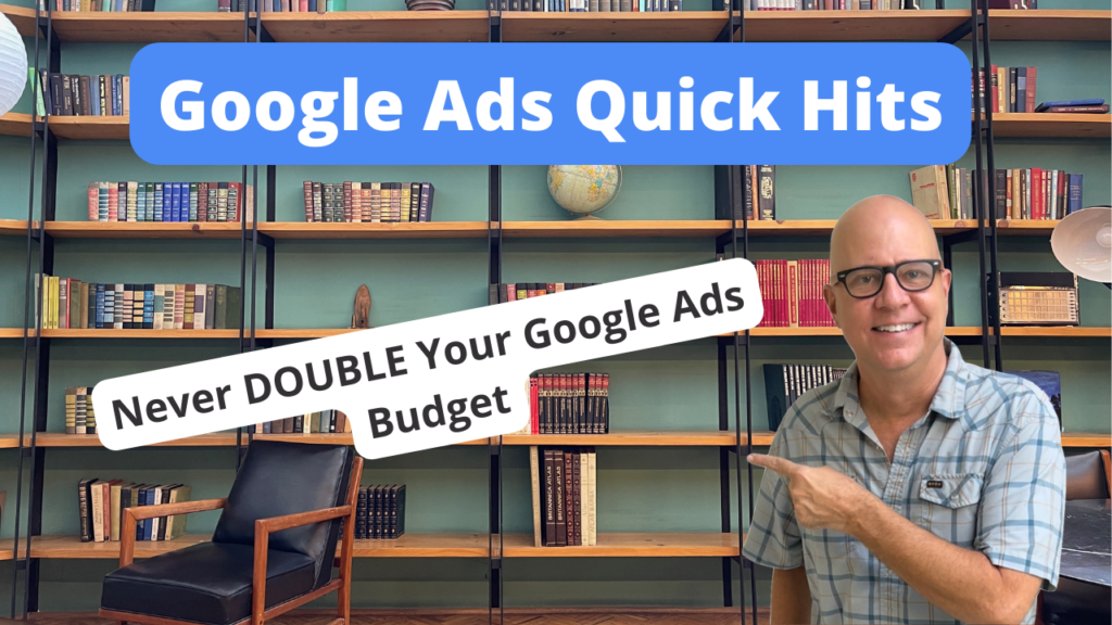 Never DOUBLE Your Google Ads Budget
