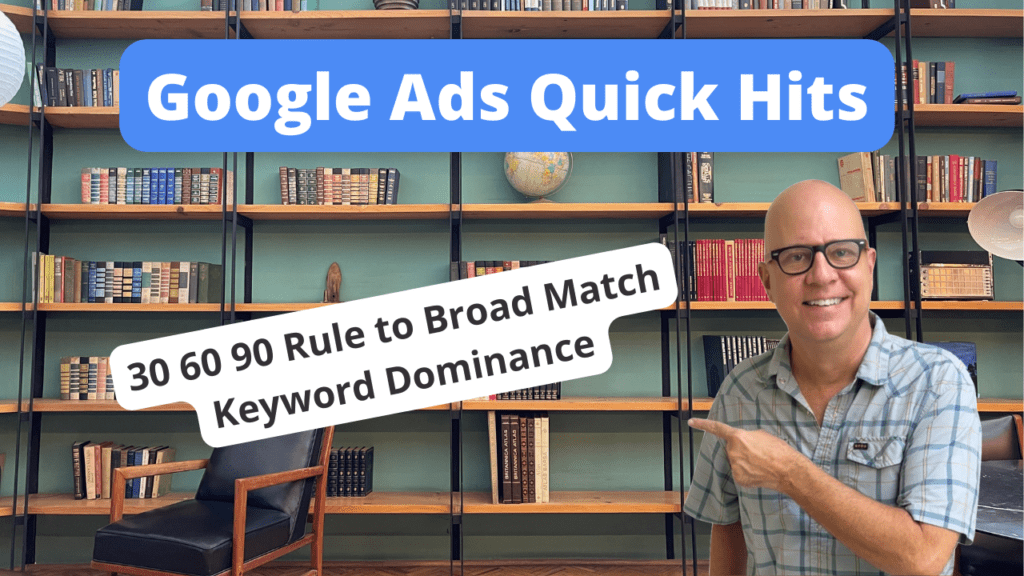 30 60 90 Rule to Broad Match Keyword Dominance